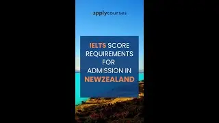 IELTS Score Requirements for  Bachelor's Admission in NZ