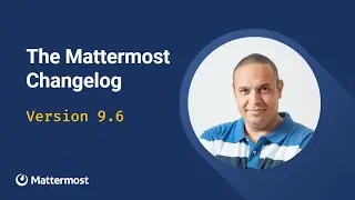 Mattermost v9.6 Changelog