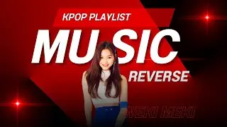 KPOP Girls Group Playlist l Weki Meki 🎧Music Reverse 2025🎧🩷