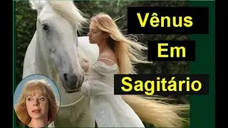 Vênus em Sagitário - O gosto de experimentar a vida !- Por Magda Mariolani