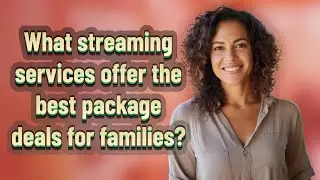 What streaming services offer the best package deals for families?