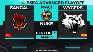 SANGAL vs. Wygers | Bo3 | ESEA Advanced Playoff | 3. Harita NUKE