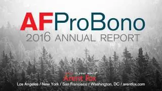Arent Fox Pro Bono: 2016 Annual Report