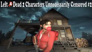 Left 4 Dead 2 Characters Unnecessarily Censored #2