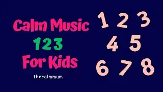 Learn Numbers and Counting 1-10 for Babies Toddlers Kids | Calm Music | The Calm Mum