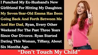 I punched my ex-husband's new girlfriend for hitting my daughter