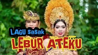 LEBUR ATEKU MUSIK SASAK 2025 | LAGU SASAK LOMBOK TERBARU