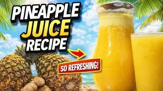 Comment faire du jus d'ananas frais maison | Recette saine, rafra&icirc;chissante et facile