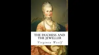 Plot summary, &ldquo;The Duchess and the Jeweller&rdquo; by Virginia Woolf in 4 Minutes - Book Review