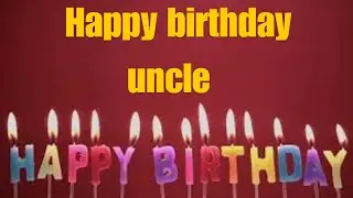 Happy Birthday song for uncle | Birthday wishes for uncle | Beautiful voice singin uncle | (2024)
