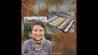 The ECY Lucky Dip Cowl Project