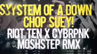 System Of A Down - Chop Suey! (Riot Ten & CYBRPNK Moshstep Remix)