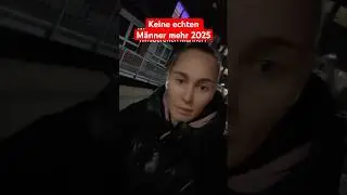 2025 KEINE ECHTEN M&Auml;NNER MEHR🥲 #m&auml;nnlichkeit #frauen #beziehung #dating