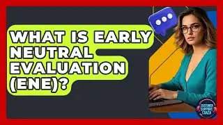 What Is Early Neutral Evaluation (ENE)? - Customer Support Coach