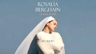 ROSALÍA - Berghain (Feanix Remix) 8D Audio