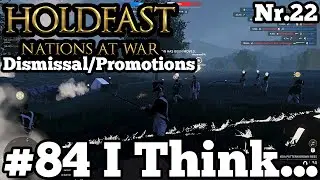 Holdfast Nations at War Dismissal/Promotions #84 I Think 