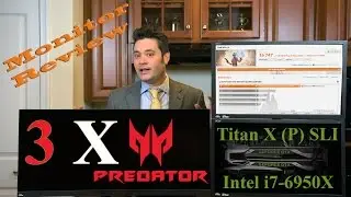 Triple Acer Predator Monitors X34 and XB241H with Titan X (P) SLI - Gaming Monitor Review - G-Sync
