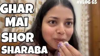 Ghar mai shor sharaba and some skin care today🫨| Daily vlogs | Vlog 65| #vlogs 