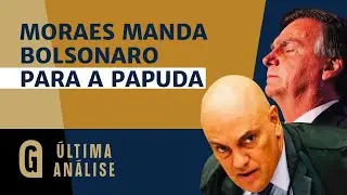 🔴 URGENTE - Moraes determina transferência imediata de Bolsonaro para a Papuda / ÚLTIMA ANÁLISE
