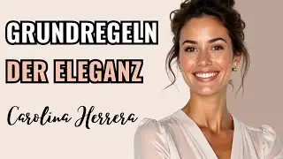 13 Essenzielle Eleganz-Tipps, Die Jede Dame Wissen Sollte ✨ Carolina Herrera