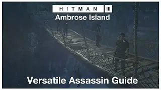 HITMAN&trade; 3 (2021) Ambrose Island: Versatile Assassin Guide