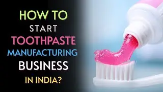 How to Start Toothpaste Manufacturing Business in India? &ndash; [Hindi] &ndash; Quick Support