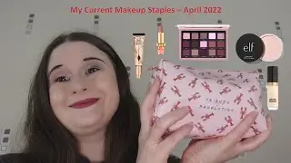 My Makeup Staples - April 2022