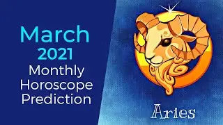 March 2021 Aries Monthly Horoscope Prediction | Aries Moon Sign Predictions