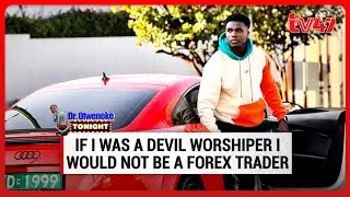 If I was a devil worshiper I would not be a forex trader: Sammy Boy | #DrOfwenekeTonight