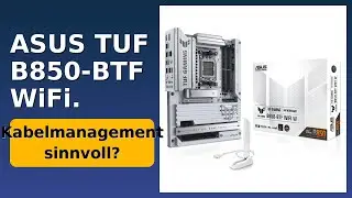 BEWERTUNG (2025): ASUS TUF B850-BTF WiFi.. WESENTLICHE Einzelheiten