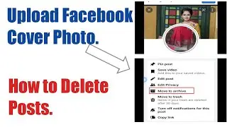 how to upload your cover photo on Facebook and how to delete your own post if you want to delete