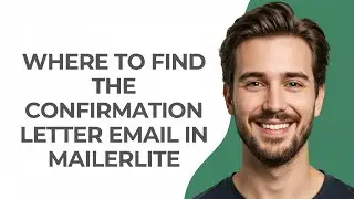 Where to Find The Confirmation Letter Email In Mailerlite - GUIDE!