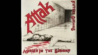 ATTAK - Murder In The Subway 1982 Full EP
