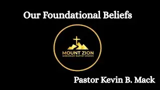 Our Traditional Beliefs Pastor Kevin B. Mack
