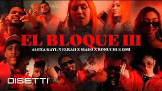Alexa Kayl, Farah, Maeo, Bonuchi, Omi A - El Bloque #3 (Official Video)