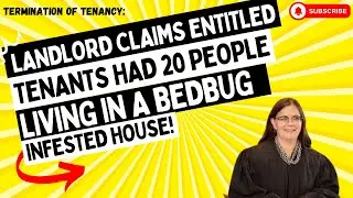 Termination Of Tenancy: Landlord Claims AWFUL Tenants Had 20 People Living In Bedbug Infested House!