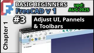 How To Customize FreeCAD Toolbars and Panels | Basic Beginners FreeCAD v1 Lesson 3 (upd: 2025)