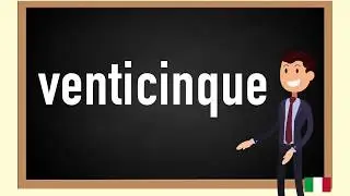 How to pronounce venticinque  in Italian