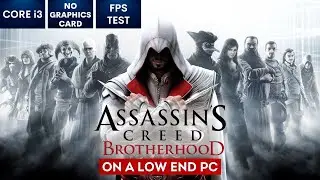 Assassin&rsquo;s Creed Brotherhood on Low End PC | NO Graphics Card | i3