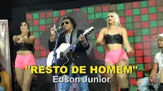 &ldquo;Resto de homem&rdquo; com Edson Junior