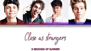 5 Seconds Of Summer 'Close As Strangers' Lyrics [Color Coded ENG_ESP]