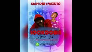 Lockdown by Cash Dee__Wizzito Bellow