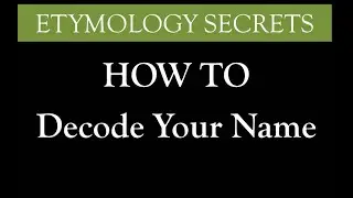 ETYMOLOGY SECRETS: Decode Your Name