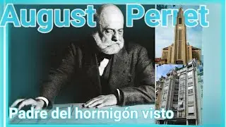 August Perret. Padre del hormigón aparente. | Vida y Obra | MR. ARQUITECTURA.