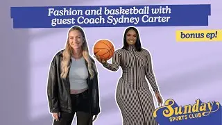 Fashion and basketball with guest Coach Sydney Carter
