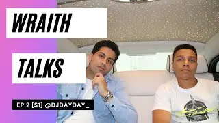 Wraith Talks - E.P 2 with  @djdayday_ [ @mikailsuleman ]