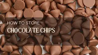 How to store chocolate chips?