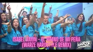 Isabel  Aaiún - El Himno De Mi Peña (Warze Hardstyle Remix )