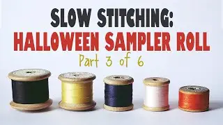 Slow Stitching Halloween Sampler Roll (Part 3 of 6) | Halloween Slow stitching tutorial with Daniela