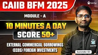 CAIIB BFM 2025 Free Online Classes | CAIIB BFM Module A External Commercial Borrowings | EduTap